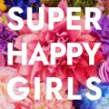 SUPER HAPPY GIRLS